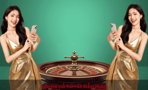 Game nổ hũ rút tiền mặt